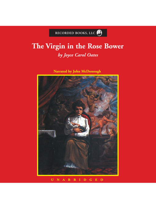 Title details for The Virgin in the Rose Bower by Joyce Carol Oates - Wait list